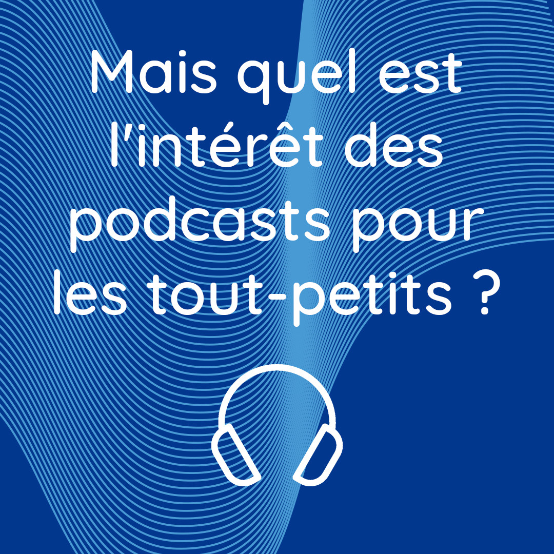 Pourquoi Faire écouter Des Podcasts Aux Jeunes Enfants | Babilou